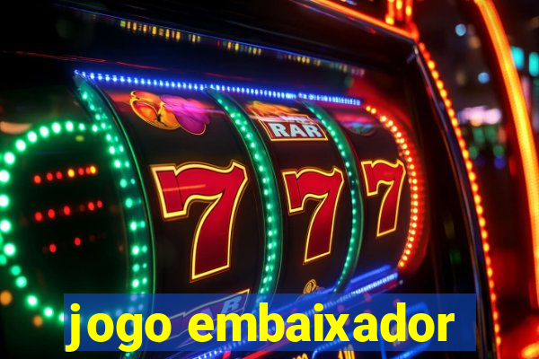 jogo embaixador